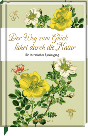 ISBN 9783649645894: Der Weg zum Glück führt durch die Natur - Ein literarischer Spaziergang