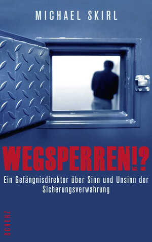 ISBN 9783651000506: Wegsperren!? - Ein Gefängnisdirektor über Sinn und Unsinn der Sicherungsverwahrung