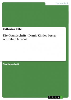 ISBN 9783656109181: Die Grundschrift - Damit Kinder besser schreiben lernen?