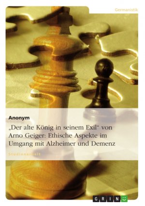 ISBN 9783656389248: "Der alte König in seinem Exil" von Arno Geiger: Ethische Aspekte im Umgang mit Alzheimer und Demenz