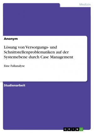 ISBN 9783656396369: Lösung von Versorgungs- und Schnittstellenproblematiken auf der Systemebene durch Case Management / Eine Fallanalyse / Taschenbuch / Paperback / 36 S. / Deutsch / 2013 / GRIN Verlag