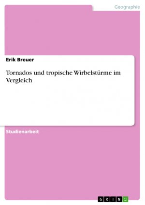 ISBN 9783656455554: Tornados und tropische Wirbelstürme im Vergleich