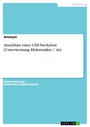 ISBN 9783656482628: Anschluss einer CEE-Steckdose (Unterweisung Elektroniker / -in)