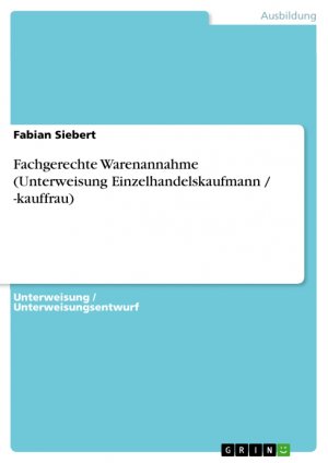 ISBN 9783656551546: Fachgerechte Warenannahme (Unterweisung Einzelhandelskaufmann / -kauffrau)