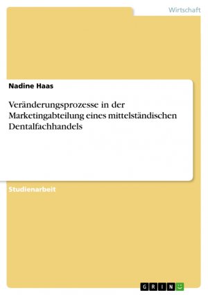 ISBN 9783656832997: Veränderungsprozesse in der Marketingabteilung eines mittelständischen Dentalfachhandels