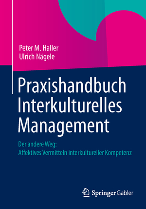 ISBN 9783658003289: Praxishandbuch Interkulturelles Management - Der andere Weg: Affektives Vermitteln interkultureller Kompetenz