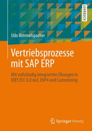 ISBN 9783658005702: Vertriebsprozesse mit SAP ERP - Mit vollständig integrierten Übungen im Anwendungsmenü und Customizing von SAP ECC 6.0