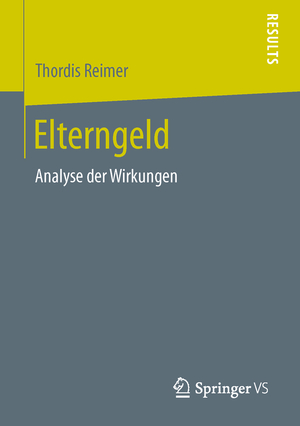 ISBN 9783658016197: Elterngeld - Analyse der Wirkungen