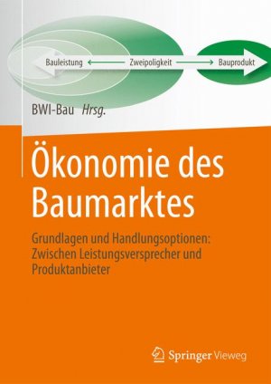 ISBN 9783658019419: Ökonomie des Baumarktes: Grundlagen und Handlungsoptionen: Zwischen Leistungsversprecher und Produktanbieter