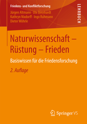 ISBN 9783658019730: Naturwissenschaft - Rüstung - Frieden – Basiswissen für die Friedensforschung