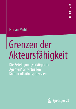 ISBN 9783658019891: Grenzen der Akteursfähigkeit – Die Beteiligung „verkörperter Agenten“ an virtuellen Kommunikationsprozessen