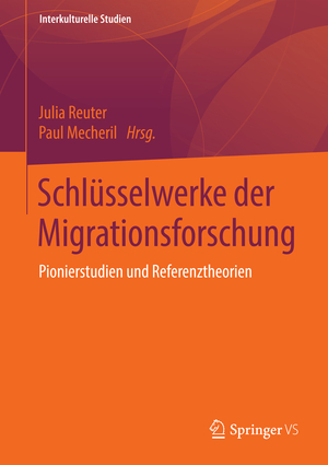 neues Buch – Reuter, Julia; Mecheril – Schlüsselwerke der Migrationsforschung - Pionierstudien und Referenztheorien