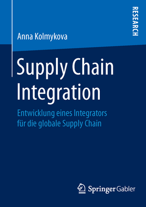 ISBN 9783658026639: Supply Chain Integration - Entwicklung eines Integrators für die globale Supply Chain