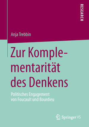 ISBN 9783658032081: Zur Komplementarität des Denkens - Politisches Engagement von Foucault und Bourdieu