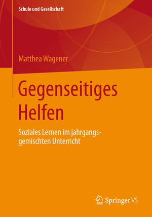 ISBN 9783658034016: Gegenseitiges Helfen - Soziales Lernen im jahrgangsgemischten Unterricht