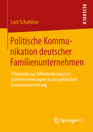 ISBN 9783658040482: Politische Kommunikation deutscher Familienunternehmen - Pilotstudie zur Differenzierung von Unternehmenstypen in der politischen Interessenvertretung