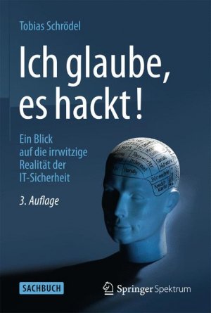 gebrauchtes Buch – Tobias Schrödel – Ich glaube, es hackt! - Ein Blick auf die irrwitzige Realität der IT-Sicherheit