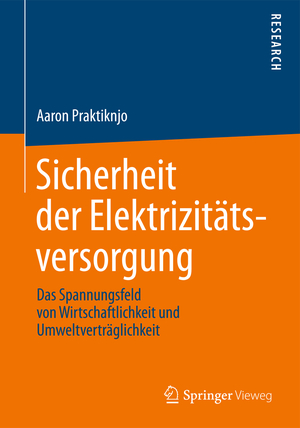 ISBN 9783658043438: Sicherheit der Elektrizitätsversorgung – Das Spannungsfeld von Wirtschaftlichkeit und Umweltverträglichkeit