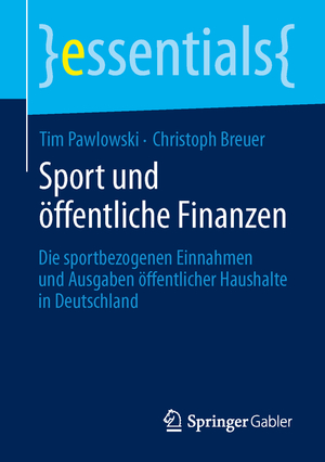 ISBN 9783658044091: Sport und öffentliche Finanzen – Die sportbezogenen Einnahmen und Ausgaben öffentlicher Haushalte in Deutschland