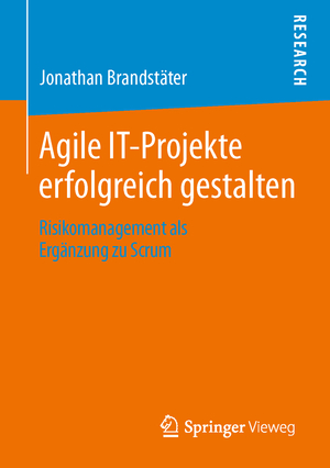 ISBN 9783658044299: Agile IT-Projekte erfolgreich gestalten – Risikomanagement als Ergänzung zu Scrum