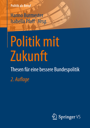 ISBN 9783658044640: Politik mit Zukunft – Thesen für eine bessere Bundespolitik