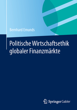 ISBN 9783658047115: Politische Wirtschaftsethik globaler Finanzmärkte