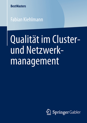 ISBN 9783658047665: Qualität im Cluster- und Netzwerkmanagement