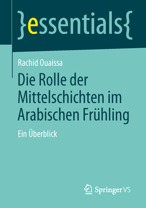 ISBN 9783658049492: Die Rolle der Mittelschichten im Arabischen Frühling - Ein Überblick