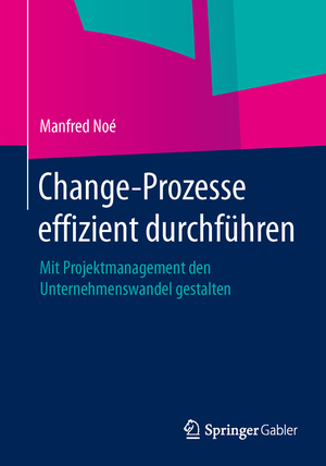 ISBN 9783658049898: Change-Prozesse effizient durchführen – Mit Projektmanagement den Unternehmenswandel gestalten