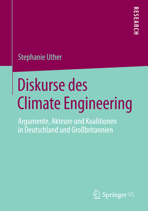 ISBN 9783658053659: Diskurse des Climate Engineering – Argumente, Akteure und Koalitionen in Deutschland und Großbritannien