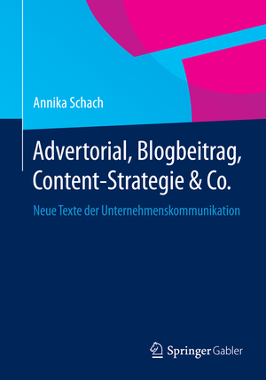 ISBN 9783658054915: Advertorial, Blogbeitrag, Content-Strategie & Co. - Neue Texte der Unternehmenskommunikation