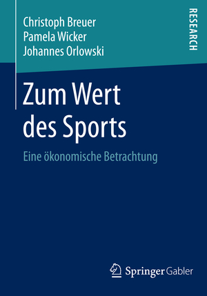 ISBN 9783658066895: Zum Wert des Sports - Eine ökonomische Betrachtung