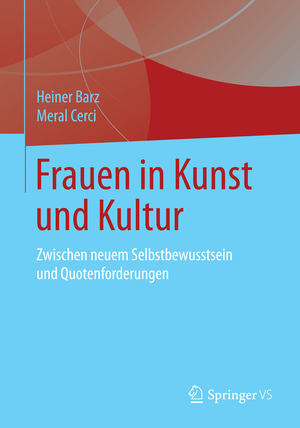 ISBN 9783658072636: Frauen in Kunst und Kultur: Zwischen neuem Selbstbewusstsein und Quotenforderungen - FG 3198 - 244g