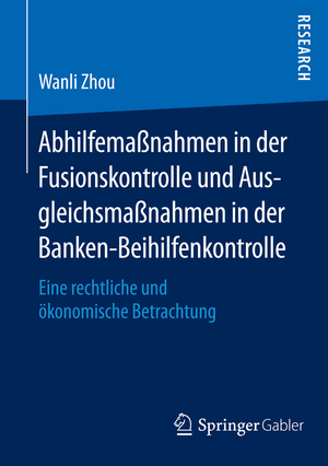 ISBN 9783658086862: Abhilfemaßnahmen in der Fusionskontrolle und Ausgleichsmaßnahmen in der Banken-Beihilfenkontrolle - Eine rechtliche und ökonomische Betrachtung