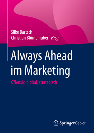 ISBN 9783658090296: Always Ahead im Marketing - Offensiv, digital, strategisch