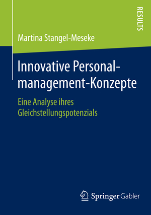 ISBN 9783658091705: Innovative Personalmanagement-Konzepte - Eine Analyse ihres Gleichstellungspotenzials