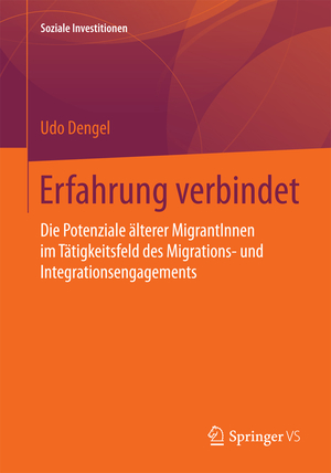 ISBN 9783658098636: Erfahrung verbindet - Die Potenziale älterer MigrantInnen im Tätigkeitsfeld des Migrations- und Integrationsengagements