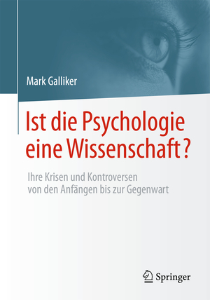 ISBN 9783658099268: Ist die Psychologie eine Wissenschaft? – Ihre Krisen und Kontroversen von den Anfängen bis zur Gegenwart