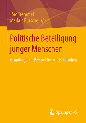 ISBN 9783658101855: Politische Beteiligung junger Menschen – Grundlagen – Perspektiven – Fallstudien