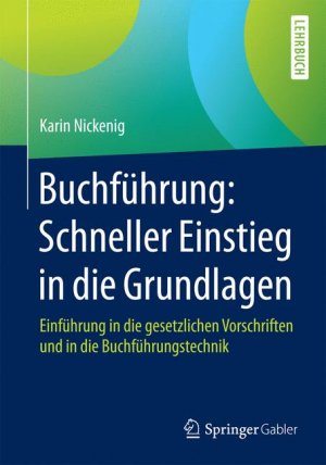 ISBN 9783658109295: Buchführung: Schneller Einstieg in die Grundlagen – Einführung in die gesetzlichen Vorschriften und in die Buchführungstechnik