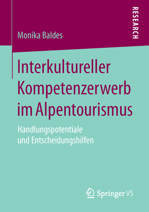 ISBN 9783658112899: Interkultureller Kompetenzerwerb im Alpentourismus - Handlungspotentiale und Entscheidungshilfen