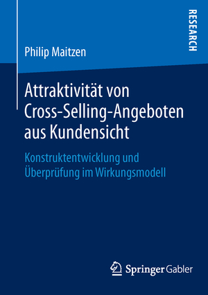 ISBN 9783658116460: Attraktivität von Cross-Selling-Angeboten aus Kundensicht - Konstruktentwicklung und Überprüfung im Wirkungsmodell