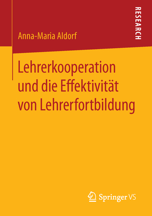 ISBN 9783658116767: Lehrerkooperation und die Effektivität von Lehrerfortbildung