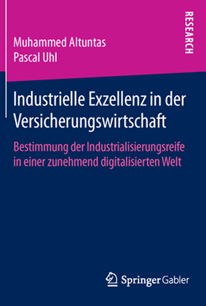 ISBN 9783658120320: Industrielle Exzellenz in der Versicherungswirtschaft - Bestimmung der Industrialisierungsreife in einer zunehmend digitalisierten Welt