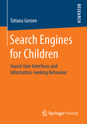 ISBN 9783658120689: Search Engines for Children – Search User Interfaces and Information-Seeking Behaviour