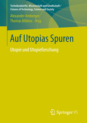 ISBN 9783658140441: Auf Utopias Spuren. Utopie und Utopieforschung.