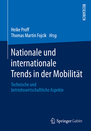 ISBN 9783658145620: Nationale und internationale Trends in der Mobilität – Technische und betriebswirtschaftliche Aspekte