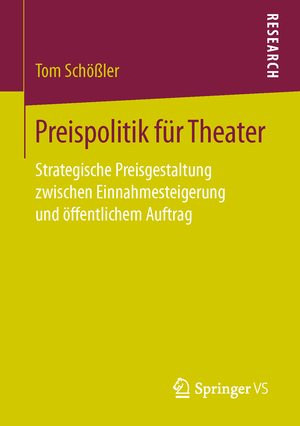 ISBN 9783658146122: Preispolitik für Theater – Strategische Preisgestaltung zwischen Einnahmesteigerung und öffentlichem Auftrag