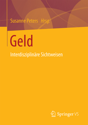 ISBN 9783658150600: Geld - Interdisziplinäre Sichtweisen