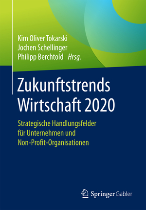 ISBN 9783658150686: Zukunftstrends Wirtschaft 2020 - Strategische Handlungsfelder für Unternehmen und Non-Profit-Organisationen